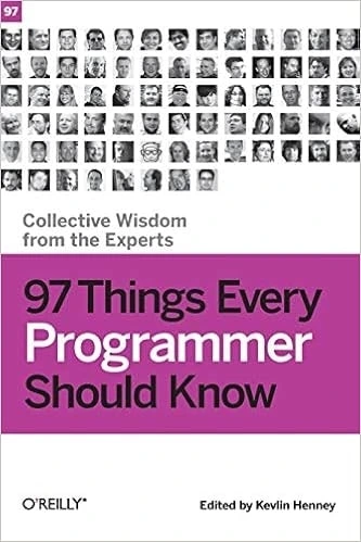97 Things Every Programmer Should Know