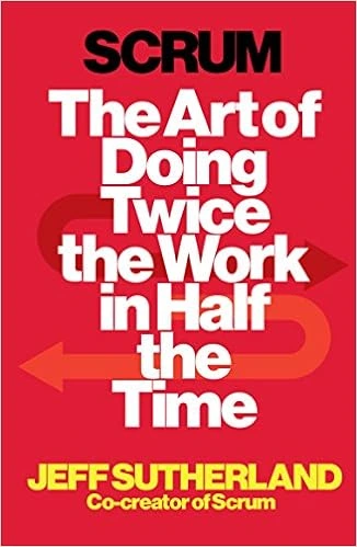 Scrum: The Art of Doing Twice the Work in Half the Time