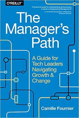The Manager's Path: A Guide for Tech Leaders